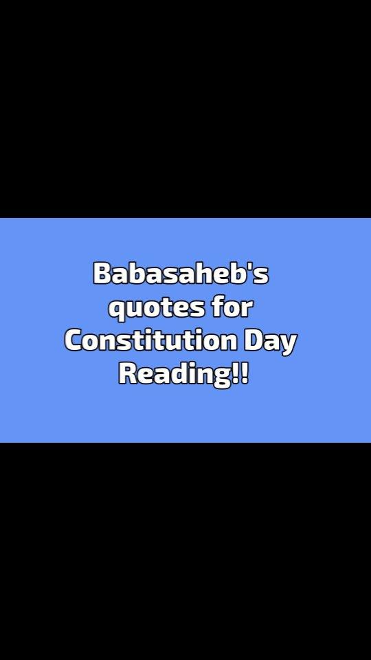 Happy Constitution Day! Let us read and remember these profound words of Dr
Ambedkar on this auspicious day
Jai Bhim, Jai Samvidhan, Jai Bharat