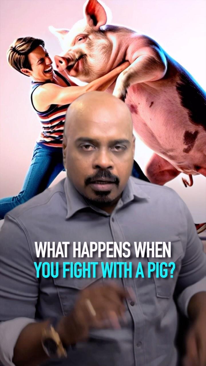 Don’t fight with pigs! 

It may look inviting to them, it may look victorious to them, but you should know your standard and move on