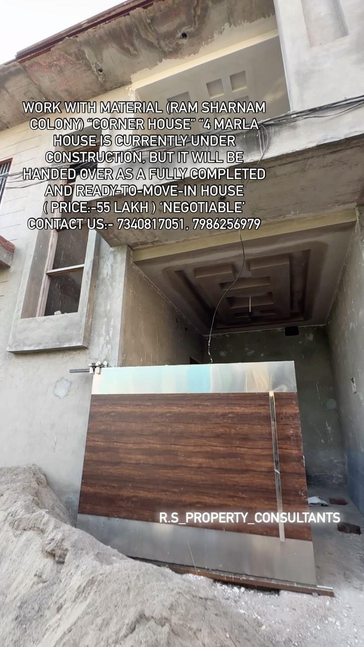 WORK WITH MATERIAL (RAM SHARNAM COLONY) “CORNER HOUSE” “4 MARLA HOUSE IS CURRENTLY UNDER CONSTRUCTION, BUT IT WILL BE HANDED OVER AS A FULLY COMPLETED AND READY-TO-MOVE-IN HOUSE ( PRICE:-55 LAKH ) ‘NEGOTIABLE’ CONTACT US:- 7340817051, 7986256979