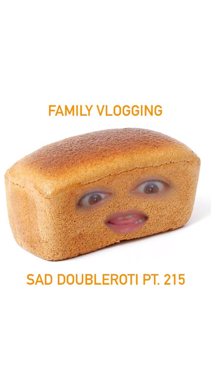 Sad Doubleroti Pt
215 - Family Vlogging