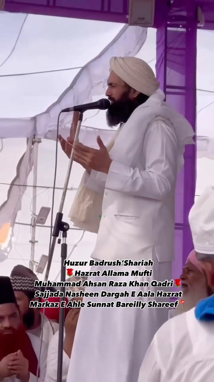 Huzur Badrush’Shariah 
🌹Hazrat Allama Mufti Muhammad Ahsan Raza Khan Qadri🌹
Sajjada Nasheen Dargah E Aala Hazrat Markaz E Ahle Sunnat Bareilly Shareef📍