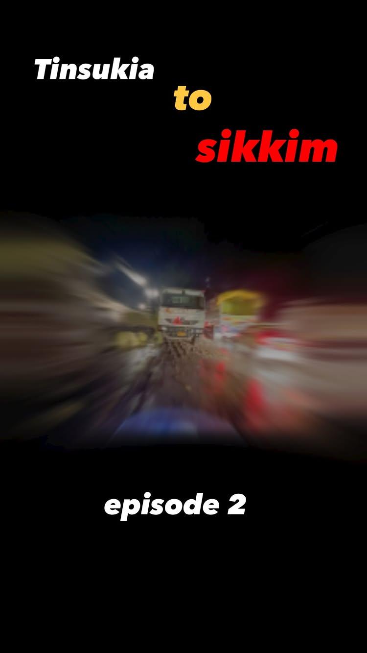 episode 2 of tinsukia to sikkim ride