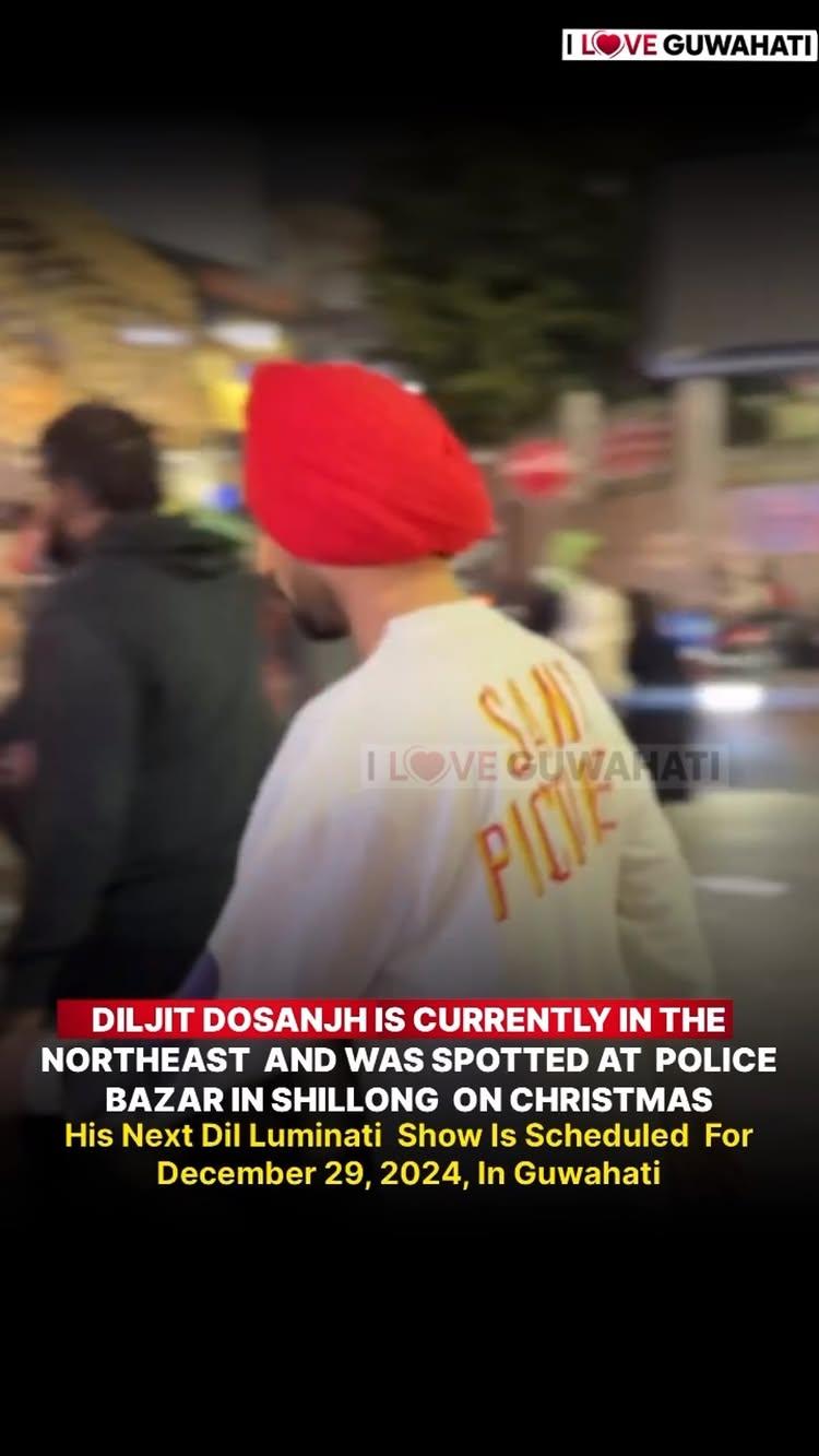 #Diljitdosanjh |⚡️Diljit Dosanjh is currently in the Northeast and was spotted at Police Bazar in Shillong on Christmas

His next Dil Luminati show is scheduled for December 29, 2024, in Guwahati

Follow iloveguwahati_ for more
Follow iloveguwahati_ for more
Follow iloveguwahati_ for more

Use #iloveguwahati Tag Us To Get Featured