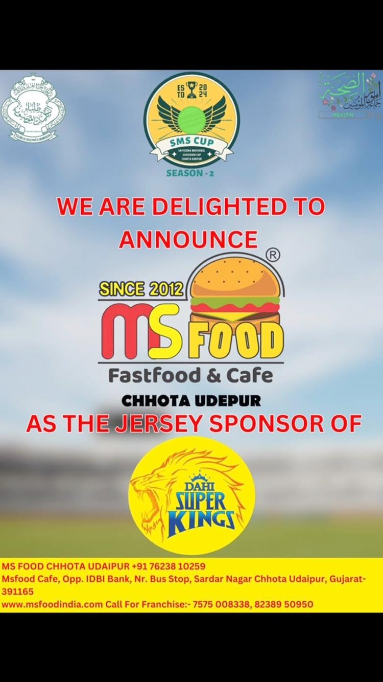 🎉 Exciting News! 🎉

We are delighted to announce that MS Food Fastfood & Cafe (Chhota Udepur) is now the official jersey sponsor for the Dahi Super Kings in SMS Cup Season 2! 🏏👕

MS Food has been serving delicious fast food and beverages since 2012
Known for its fresh, flavorful menu and exceptional service, MS Food is the go-to spot for food lovers in Chhota Udepur
Whether you’re craving a juicy burger, crispy fries, or refreshing beverages, MS Food has it all!

📍 Visit MS Food: Opp
IDBI Bank, Nr
Bus Stop, Sardar Nagar, Chhota Udepur, Gujarat - 391165
📞 Contact: 76238 10259 | Franchise Inquiry: 7575 008338, 82389 50950
🌐 Website: www.msfoodindia.com

Thank you, MS Food, for supporting cricket and the spirit of the game! 🏆

Stay tuned for more updates as we gear up for an exciting season of cricket! 🏏🔥