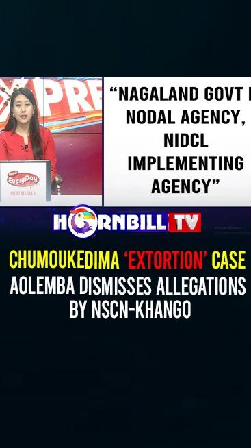 Chumoukedima ‘Extortion’ Case
Aolemba Dismisses Allegations By Nscn-Khango