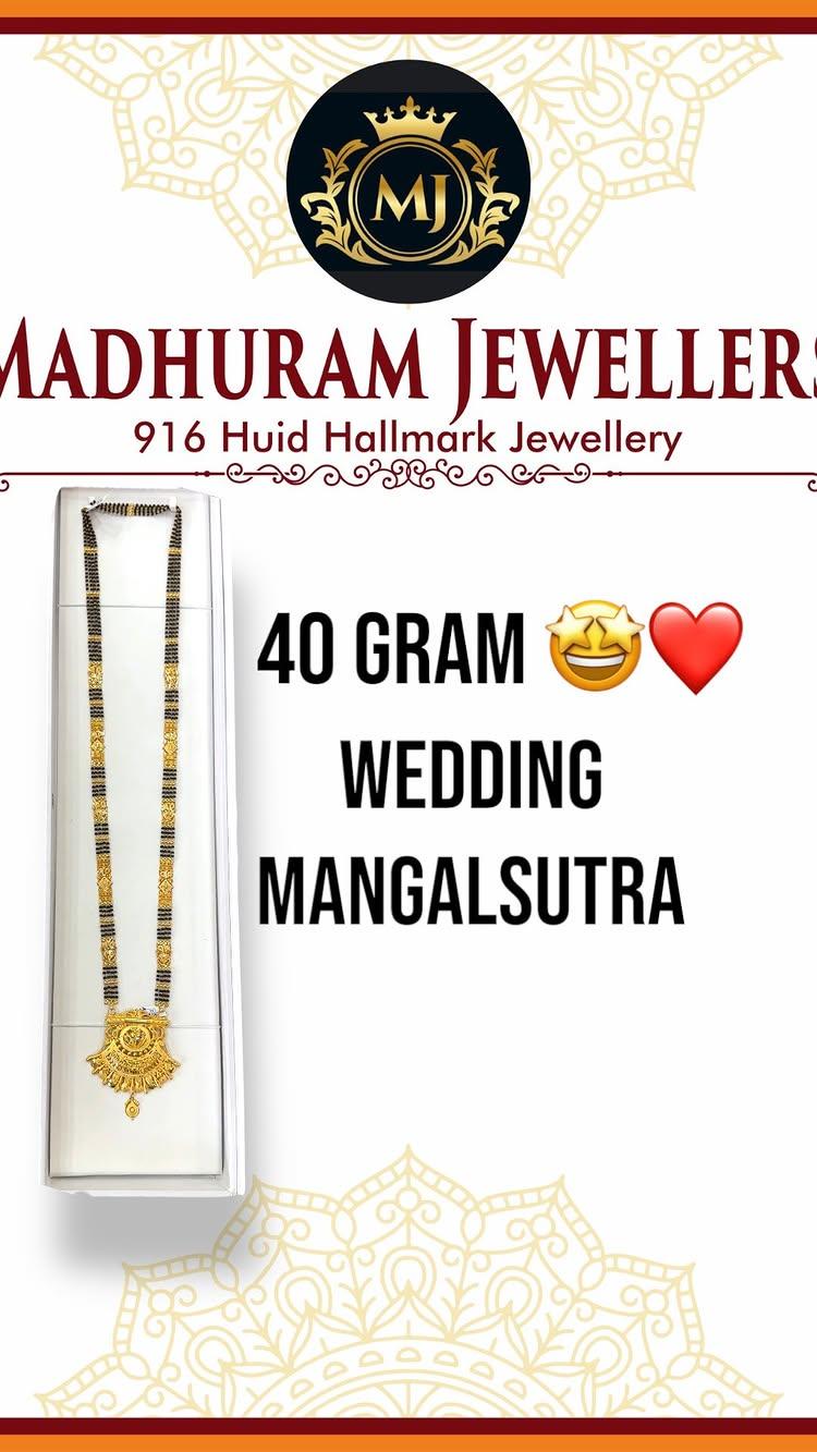 40 gram 🤩❤️ wedding mangalsutra 

Madhuram jewellers ghatkopar (w), Mumbai 
Address :- Shop No 
5,  N.R Dhruve Chawl , Bhatwadi, Ghatkopar (w) Mumbai-400084 

Kratagya Bohara :9869844618