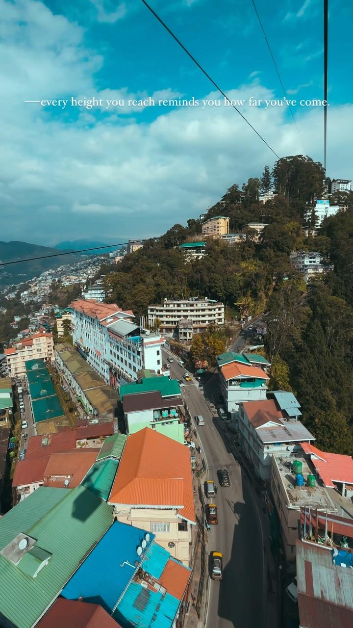 every height you reach reminds you how far you’ve come
Gangtok