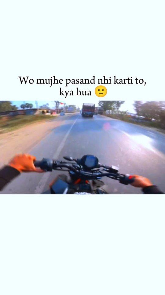 Wo mujhe pasand nhi karti to kya hua 💔