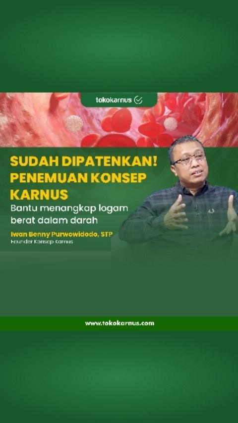 SUDAH DIPATENKAN‼️

Bapak Iwan Benny Purwowidodo, STP sudah mematenkan salah satu penemuan Konsep Karnus
Dalam podcast bersama Helmy Yahya, beliau mengungkapkan telah menemukan sebuah produk alami yang bisa mengikat logam berat dalam darah
Sebagai informasi, logam berat merupakan logam yang berpotensi membahayakan tubuh ketika jumlahnya terlalu banyak
Kanker, anemia, autoimun, gagal ginjal, dan beberapa penyakit lainnya bisa disebabkan oleh logam ini! 😭

Produk yang ditemukan oleh Konsep Karnus adalah Algatea! 🍃

Kombinasi teh hijau dan kolagen sapinya menghasilkan ikatan ligan kompleks yang mampu mengikat logam berat dalam darah
Dengan mengonsumsi Algatea, Anda memungkinkan untuk terhindar dari penyakit yang disebabkan oleh logam berat! ❤️

Dapatkan Algatea dan produk nutrisi lainnya, hanya di
www.tokokarnus.com
Tokonya Konsep Karnus

Opsi lainnya, hubungi admin WA di
0823 5242 8844

Follow:
IG: tokokarnus.official
FB: Tokokarnus
TikTok: tokokarnusofficial
YouTube: Tokokarnus Official

Dan ikuti terus update kami di
konsepkarnus.official atau www.konsepkarnus.com✨